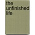 The Unfinished Life
