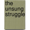 The Unsung Struggle by Franco Tellez