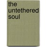 The Untethered Soul by Michael Singer