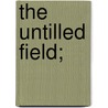 The Untilled Field; by George Moore