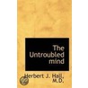 The Untroubled Mind door Professor James Hall