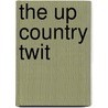 The Up Country Twit door Gilly Robertson