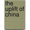 The Uplift Of China by Unknown