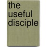 The Useful Disciple by Phoebe Palmer
