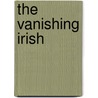 The Vanishing Irish by Timothy Guinnane