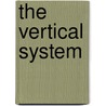 The Vertical System door Albert S. Benoist