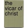 The Vicar Of Christ by William Humphrey
