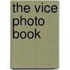 The Vice Photo Book door Jesse Pearson