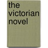 The Victorian Novel by Francis O'Gorman