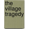The Village Tragedy by George Davies