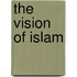 The Vision Of Islam