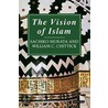 The Vision Of Islam by William Chittick