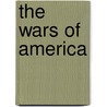 The Wars of America door Onbekend
