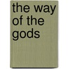 The Way Of The Gods by John Luther Long