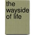 The Wayside Of Life