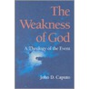 The Weakness of God door John D. Caputo
