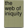 The Web Of Iniquity door Catherine Rossnickerson