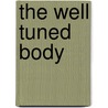 The Well Tuned Body door Penny Ingham