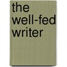 The Well-Fed Writer by Peter Bowerman