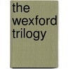 The Wexford Trilogy by Billy Roche