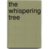 The Whispering Tree by Elizabeth A. Grant