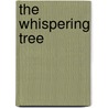 The Whispering Tree door Elizabeth A. Grant