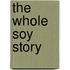 The Whole Soy Story
