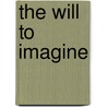 The Will To Imagine by John L. Schellenberg