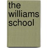 The Williams School by Miriam T. Timpledon