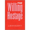 The Willing Hostage door J. Jean Elliott