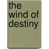 The Wind of Destiny door Ulrich Brakefield Catherine