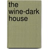 The Wine-Dark House by Rustin Larson