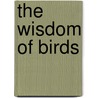 The Wisdom Of Birds door Tim R. Birkhead