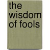 The Wisdom Of Fools by Margaret Deland