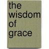 The Wisdom Of Grace by Diane Elaine Roblin-Lee