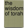 The Wisdom Of Torah door Ryan O'Dowd