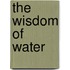 The Wisdom of Water