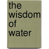 The Wisdom of Water by John Archer
