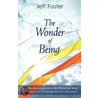 The Wonder Of Being by Jeff Foster