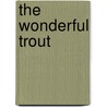 The Wonderful Trout door J.A. 1844-1916 Harvie-Brown