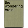 The Wondering Brain by Professor Kelly Bulkeley