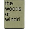 The Woods Of Windri by Violet Needham
