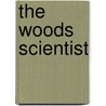 The Woods Scientist door Susan C. Morse