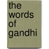 The Words Of Gandhi
