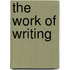 The Work Of Writing