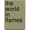The World In Flames door Peter Hepplewhite