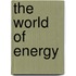 The World of Energy