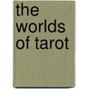 The Worlds of Tarot by , Shanddaramon