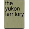 The Yukon Territory door William Healey Dall