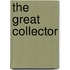 The great collector